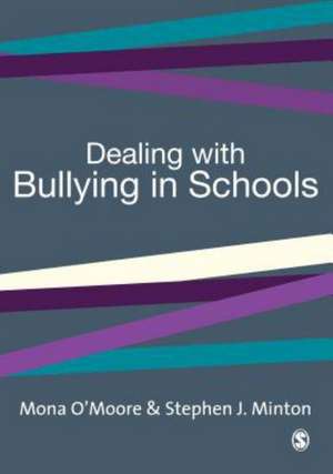 Dealing with Bullying in Schools: A Training Manual for Teachers, Parents and Other Professionals de Mona O'Moore