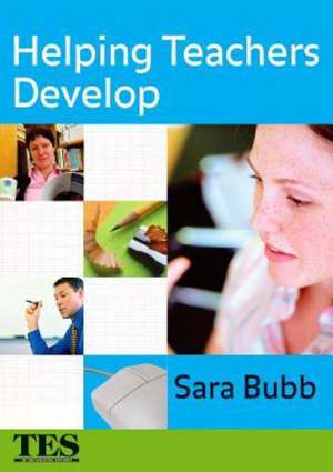 Helping Teachers Develop de Sara Bubb