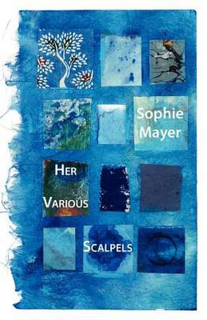 Her Various Scalpels de Sophie Mayer