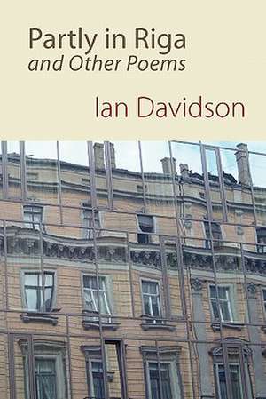 Partly in Riga and Other Poems de Ian Davidson