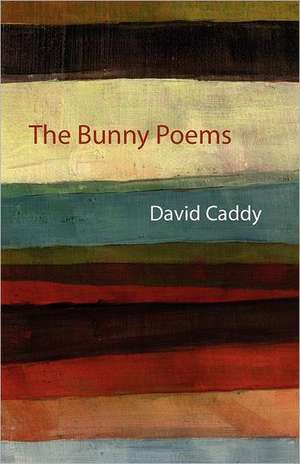 The Bunny Poems de David Caddy