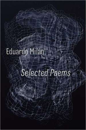 Selected Poems de Eduardo Miln