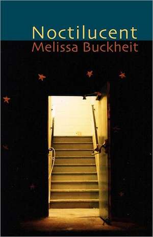 Noctilucent de Melissa Buckheit