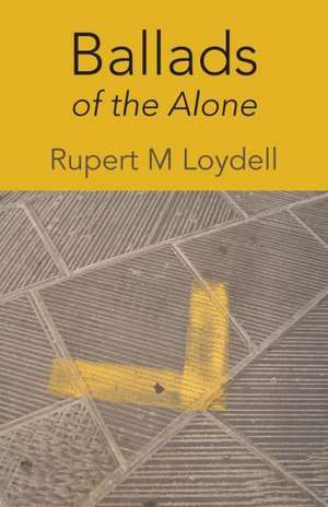 Ballads of the Alone de RUPERT M. LOYDELL