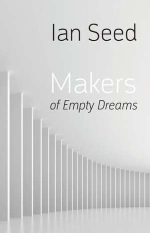 Makers of Empty Dreams de Ian Seed