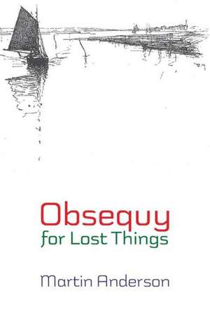 Obsequy for Lost Things de Martin Anderson