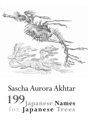 199 Japanese Names for Japanese Trees de Sascha Aurora Akhtar