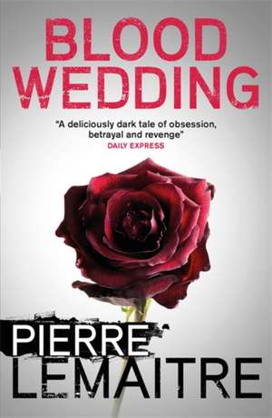 Blood Wedding de Pierre Lemaitre