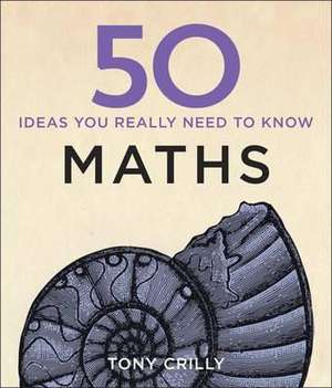 50 Maths Ideas You Really Need to Know de Tony Crilly