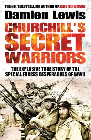 Churchill's Secret Warriors de Damien Lewis