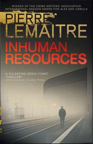 Inhuman Resources de Pierre Lemaitre