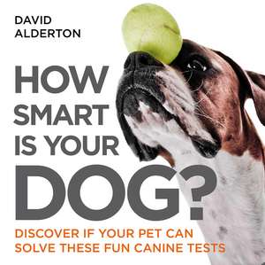 How Smart is Your Dog? de David Alderton