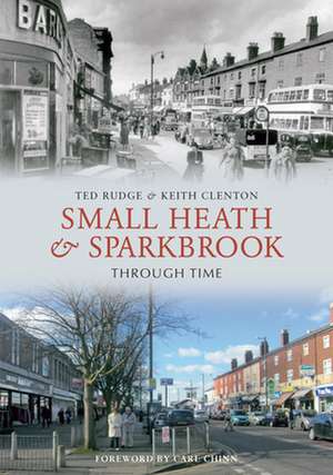 Small Heath & Sparkbrook Through Time de Ted Rudge