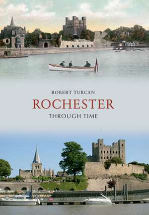 Rochester Through Time de Robert Turcan