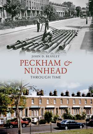 Peckham & Nunhead Through Time de John D. Beasley