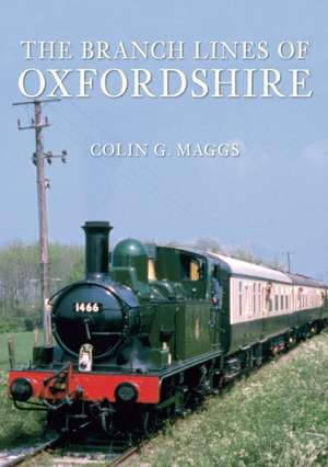 The Branch Lines of Oxfordshire de Colin Maggs