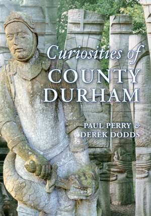 Curiosities of County Durham de Paul Perry