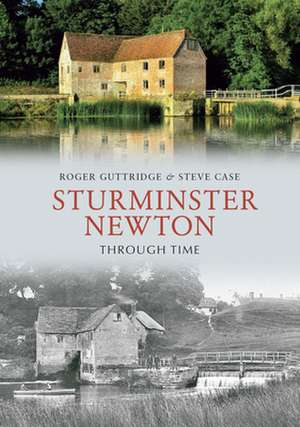 Sturminster Newton Through Time de Roger Guttridge