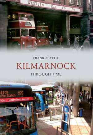 Kilmarnock Through Time de Frank Beattie