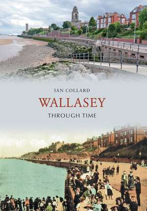 Wallasey Through Time de Ian Collard