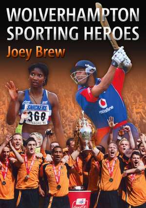 Wolverhampton Sporting Heroes de Joey Brew