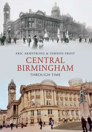 Central Birmingham Through Time de Eric Armstrong