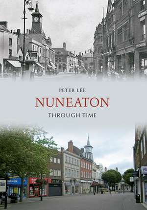 Nuneaton Through Time de Peter Lee