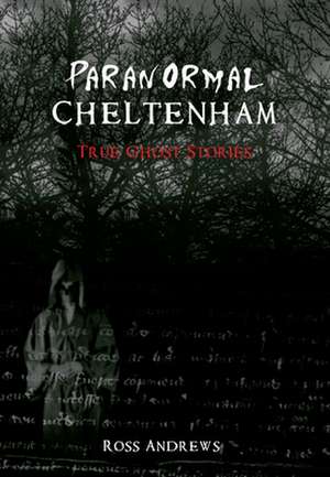 Paranormal Cheltenham de Ross Andrews