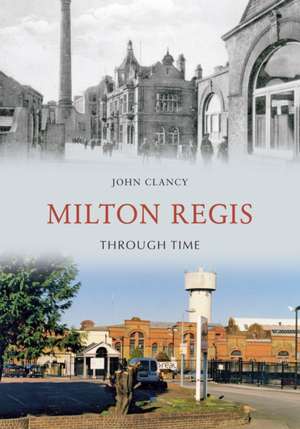 Milton Regis Through Time de John Clancy