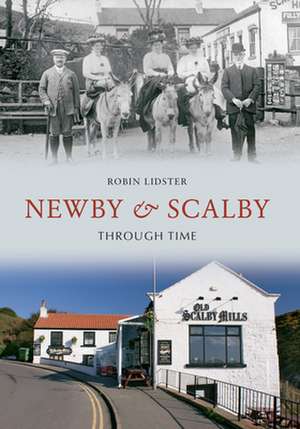 Newby & Scalby Through Time de Robin Lidster