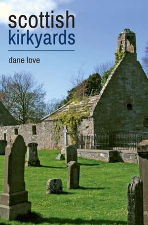 Scottish Kirkyards de Dane Love