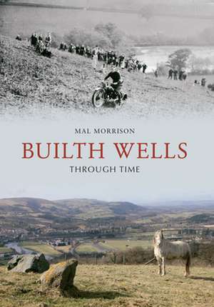 Builth Wells Through Time de Mal Morrison