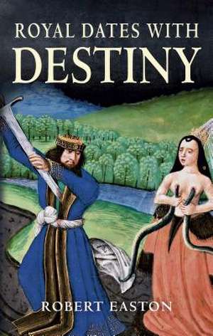 Royal Dates with Destiny de Robert Easton