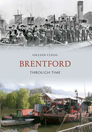 Brentford Through Time de GILLIAN CLEGG