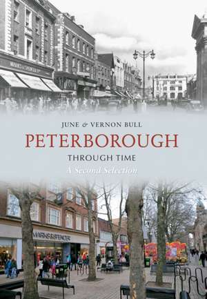 Peterborough Through Time a Second Selection de June And Vernon Bull