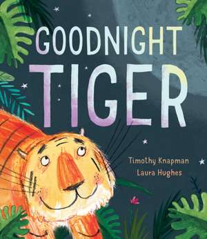 Knapman, T: Goodnight Tiger de Timothy Knapman