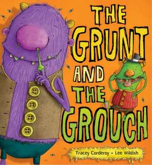 Corderoy, T: The Grunt and the Grouch