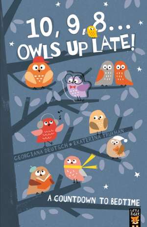 10, 9, 8 ... Owls Up Late! de Georgiana Deutsch