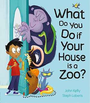 What Do You Do if Your House is a Zoo? de John Kelly