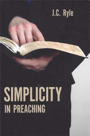 Simplicity in Preaching de John Charles Ryle