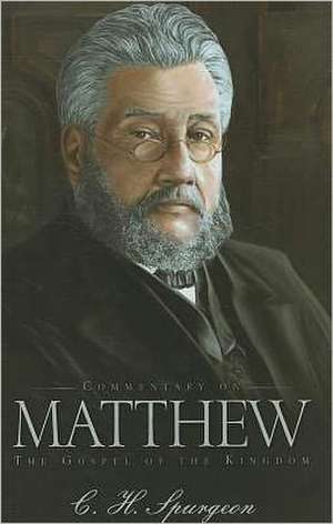 Commentary on Matthew: The Gospel of the Kingdom de Charles Haddon Spurgeon