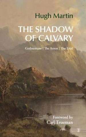 Shadow of Calvary de Hugh Martin