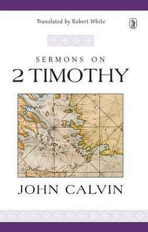 Sermons on 2 Timothy de John Calvin