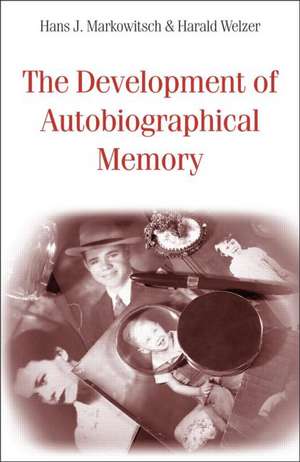 The Development of Autobiographical Memory de Hans J. Markowitsch