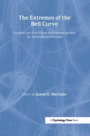 The Extremes of the Bell Curve: Excellent and Poor School Performance and Risk for Severe Mental Disorders de James H. MacCabe