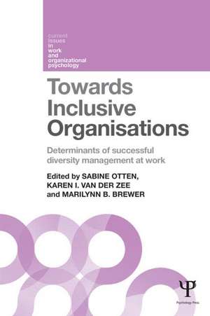 Towards Inclusive Organizations: Determinants of successful diversity management at work de Sabine Otten