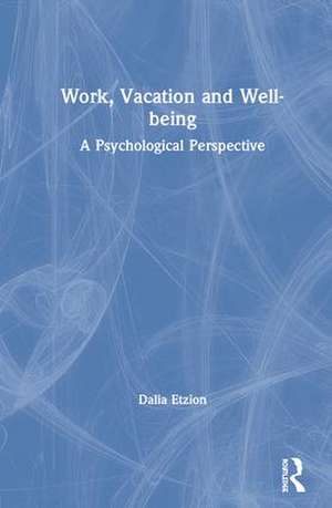 Work, Vacation and Well-being: Who's afraid to take a break? de Dalia Etzion