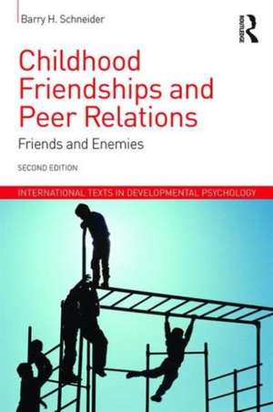 Childhood Friendships and Peer Relations: Friends and Enemies de Barry Schneider