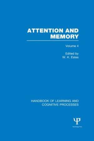 Handbook of Learning and Cognitive Processes (Volume 4): Attention and Memory de William Estes