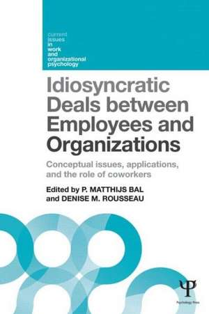 Idiosyncratic Deals between Employees and Organizations: Conceptual Issues, Applications, and the Role of Coworkers de Matthijs Bal